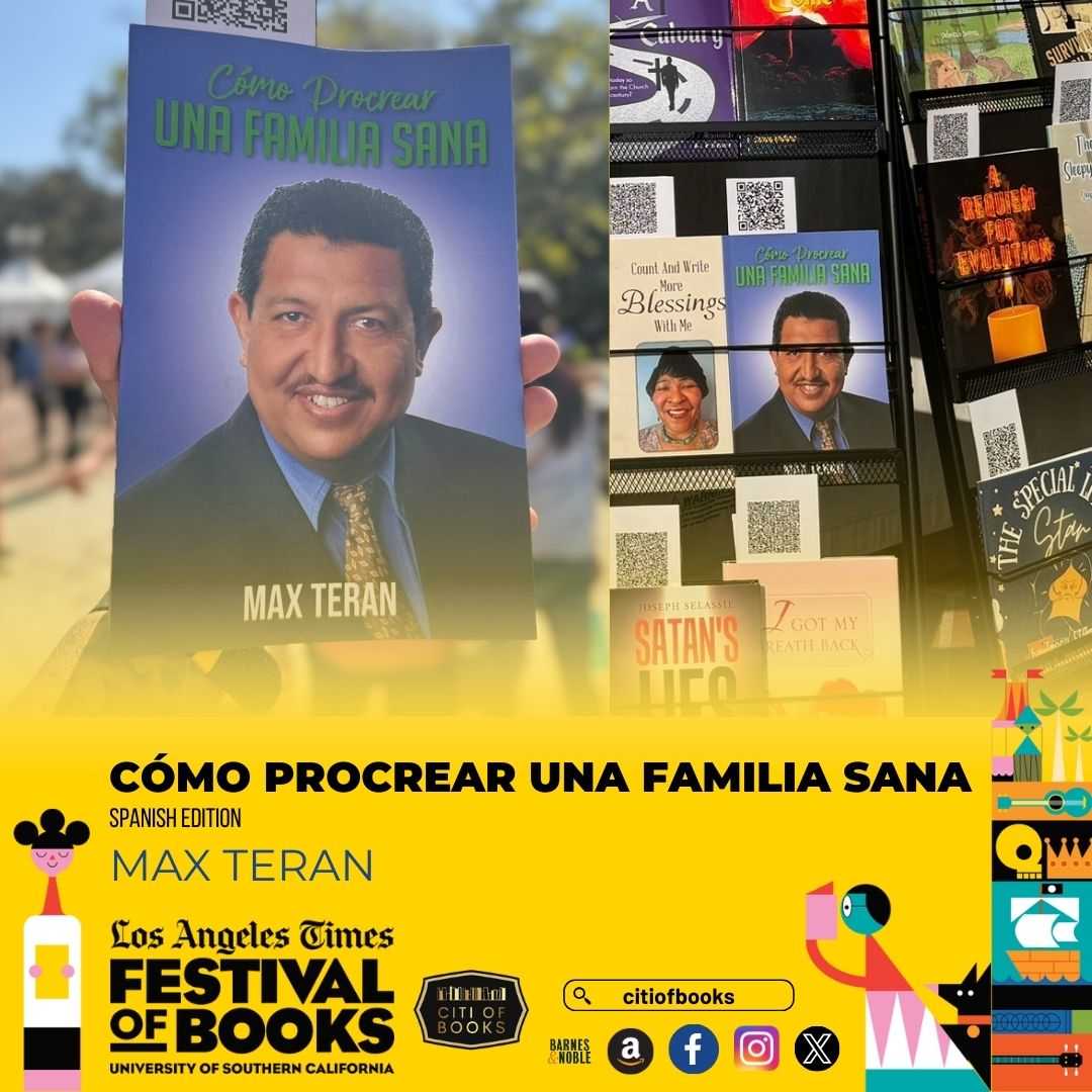 Max Teran’s Spanish edition of the book “How to Procreate a Healthy Family (Cómo Procrear Una Familia Sana)” was displayed at the Los Angeles Times Festival of Books at the University of Southern California

#CitiofBooks #LATimesFestivalofBooks #LATFOB #BookEvents #AuthorsofCOB