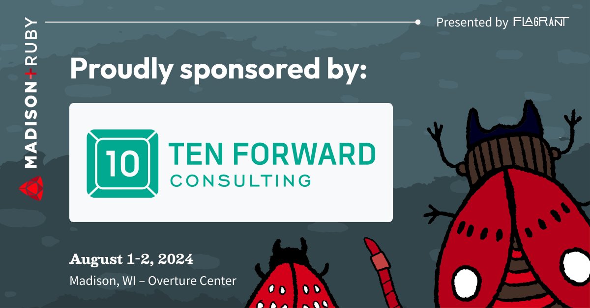 🎉 Thrilled to have the support of <a href="/TenFwd/">Ten Forward Consulting</a>, a Madison-based software &amp; app development company! With a focus on building quality architecture, Ten Forward creates environments where success is inevitable for their communities. Learn about our sponsors at madisonruby.com/sponsors
