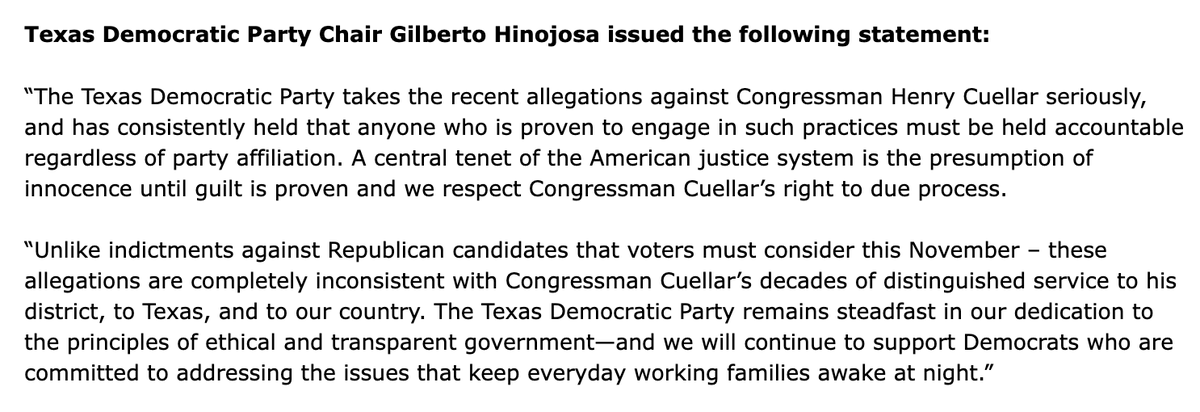 TDP Chair Hinojosa on Cuellar: 'Unlike indictments against Republican candidates that voters must consider this November — these allegations are completely inconsistent with Congressman Cuellar's decades of distinguished service to his district, to Texas, and to our country.'