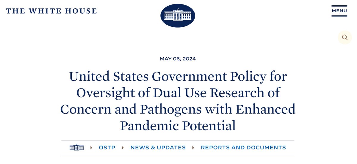 May 6, 2024: United States Government Policy for Oversight of Dual Use Research of Concern and Pathogens with Enhanced Pandemic Potential

whitehouse.gov/ostp/news-upda…