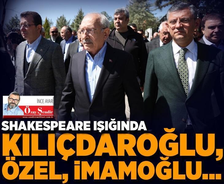 Shakespeare ışığında Kılıçdaroğlu, Özel, İmamoğlu… | ✍️ @ozaysendir yazdı... 🖇️ mill.yt/dermw