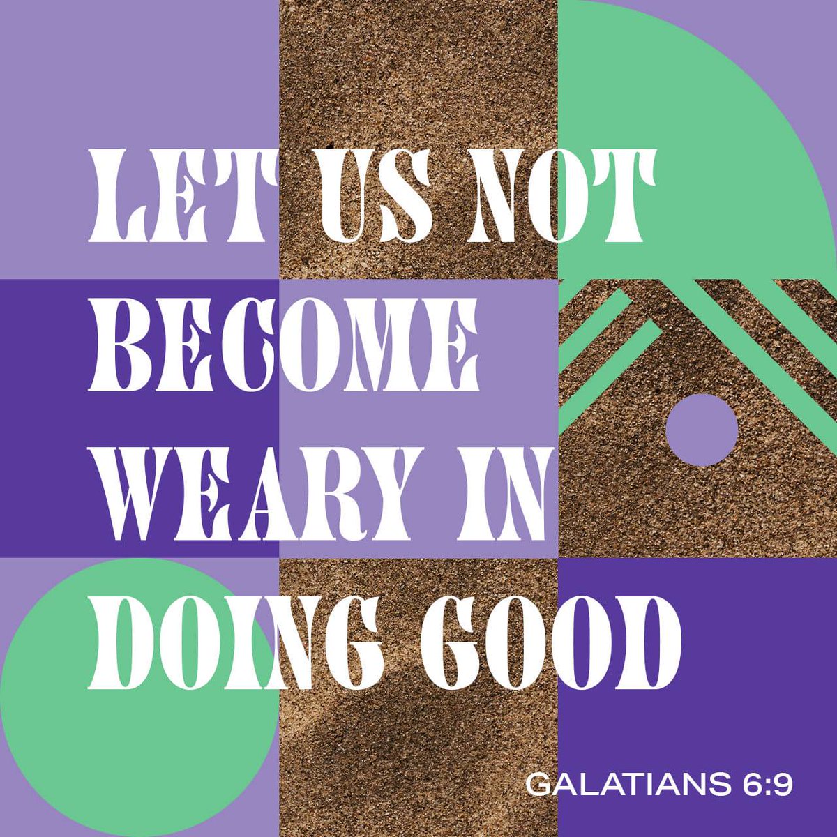 Galatians 6:9 KJV 'And let us not be weary in well doing: for in due season we shall reap, if we faint not.'