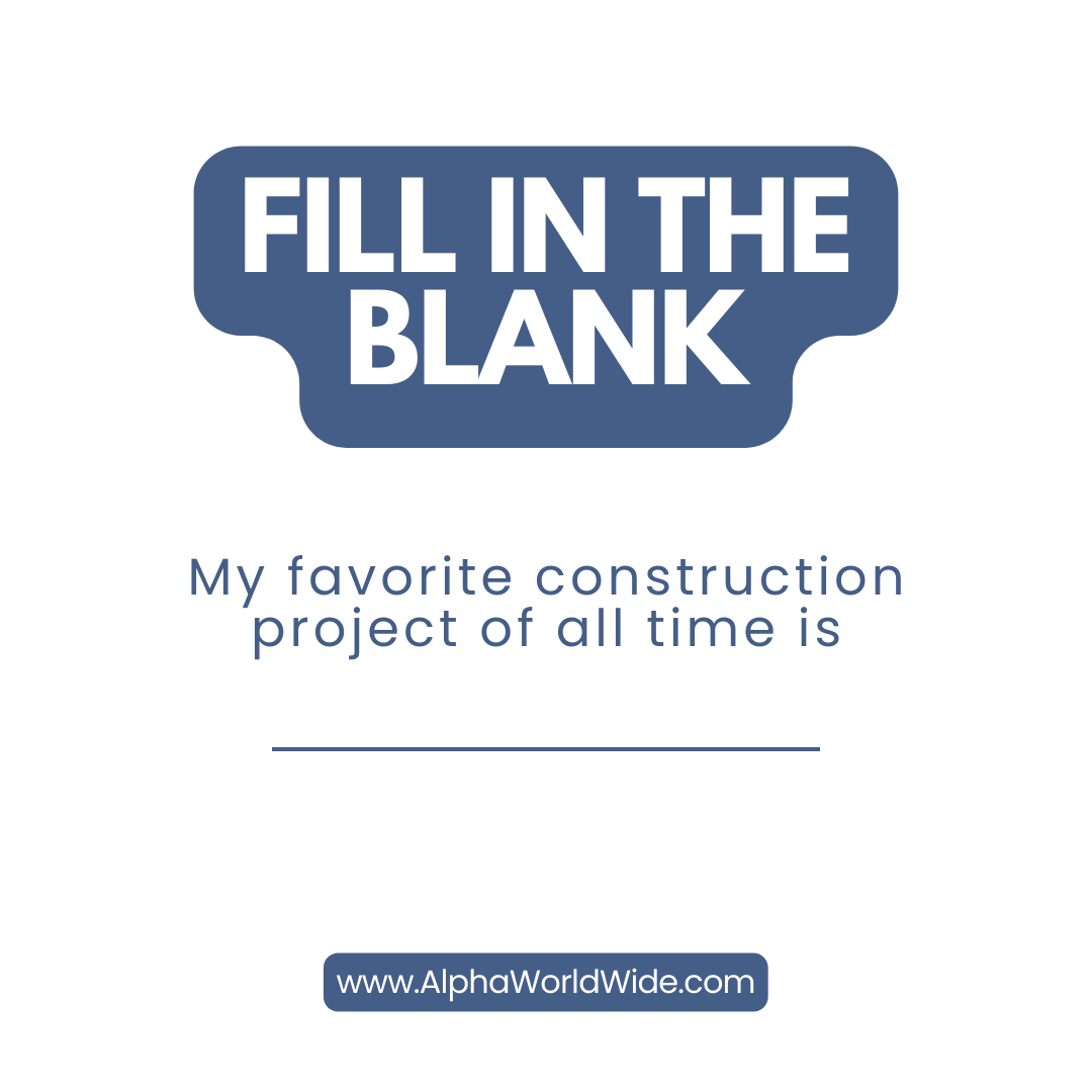 Building Favorites

All-time favorite construction project? ________.

#EngineeringExcellence #AlphaWorldWide #AlphaWW