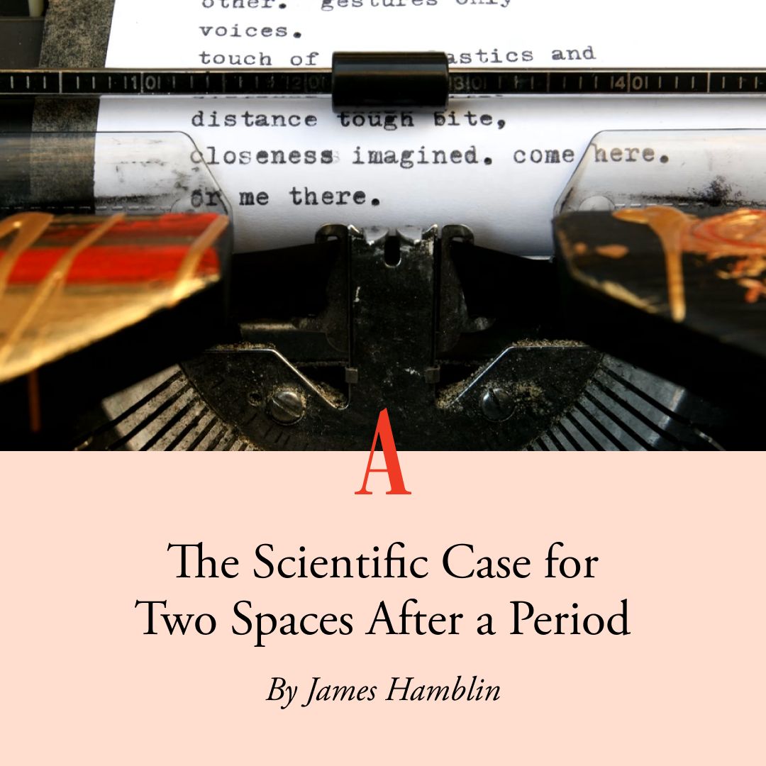 A study found that using two spaces after a period improves reading speed, @jameshamblin reported in 2018—but there's more to reading than efficiency. theatln.tc/1Uost03R