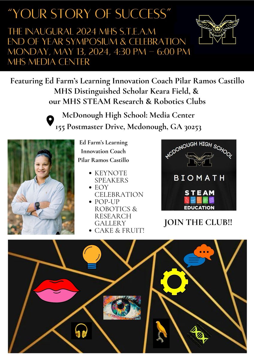 “Your Story of Success”
The Inaugural 2024 MHS S.T.E.A.M
End of Year Symposium &amp; Celebration
Monday, May 13, 2024, 4:30 pm - 6:00 pm
MHS Media Center:
Keynote Speakers, STEAM gallery, celebrations &amp; more!