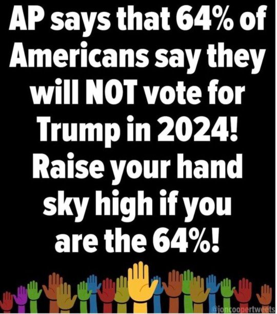 More and more people are not going to vote for Trump. I think that we can win both houses and the White House this year! If you are one of the 60 plus percent of people who won't vote for Trump, raise your hand and let MAGA know we got this! ✋️ 🗳 🌊 💙