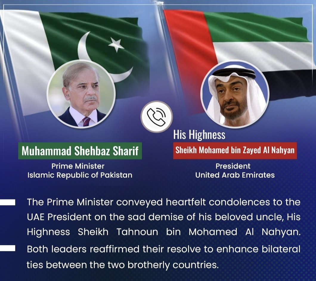 Prime Minister Muhammad Shehbaz Sharif held a telephone conversation with His Highness, Sheikh Mohamed bin Zayed Al Nahyan, President of the United Arab Emirates (UAE)

The Prime Minister conveyed heartfelt condolences to the UAE President on the sad demise of his beloved uncle,…