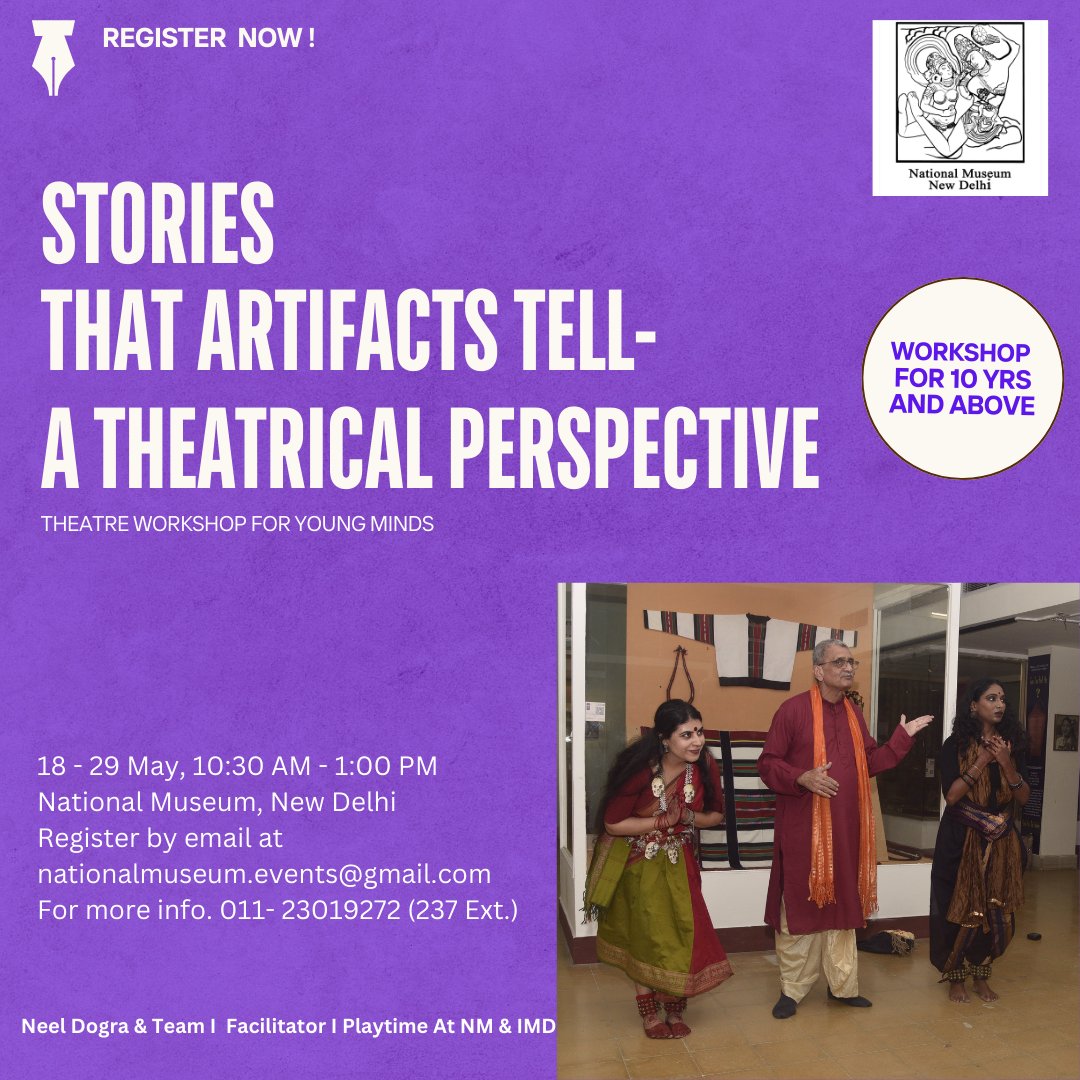 Stories that artifacts tell: A theatre workshop for children Date: 18 - 29 May Time: 10:30 AM - 1:00 PM Age Group:10 yrs and above Venue: NM, New Delhi For registration, email at nationalmuseum.events@gmail.com @MinOfCultureGoI @AshishGoyal_IIS @EduMinOfIndia