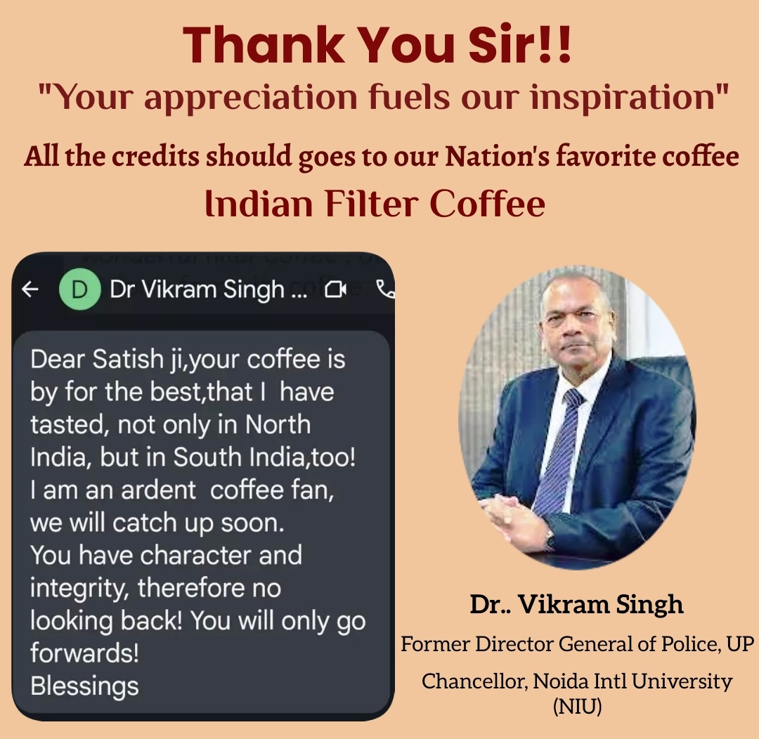 Sir, your appreciation fuels our Inspiration to serve more Nations best coffee -Authentic Indian Filter Coffee.

#Coffee #filtercoffee #southindianfiltercoffee #authentic #UPPolice #UPPoliceInNews #noidauniversity #Noida #noidacoffee #Delhi #indianpolice