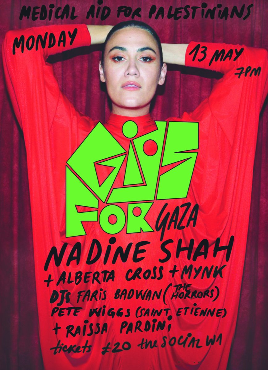 Gigs For Gaza #3 Monday! V.special line up with @nadineshah fresh from her headline tour / @albertacross / Mynk live + DJs: Faris @horrorsofficial / Pete Wiggs @bobpetesarah / Raissa Pardini. Raising money for Medical Aid For Palestinians. Last tickets: thesocial.seetickets.com/event/gigs-for…