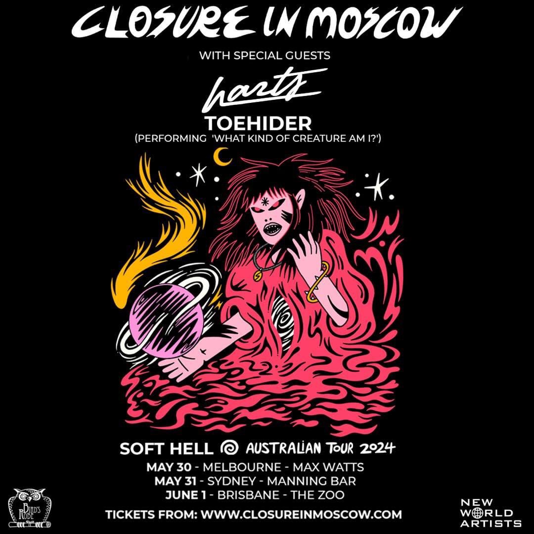 <a href="/ClosureInMoscow/">Closure In Moscow</a> Australian tour with <a href="/toehider/">toehider</a> &amp; Harts is coming up soon!