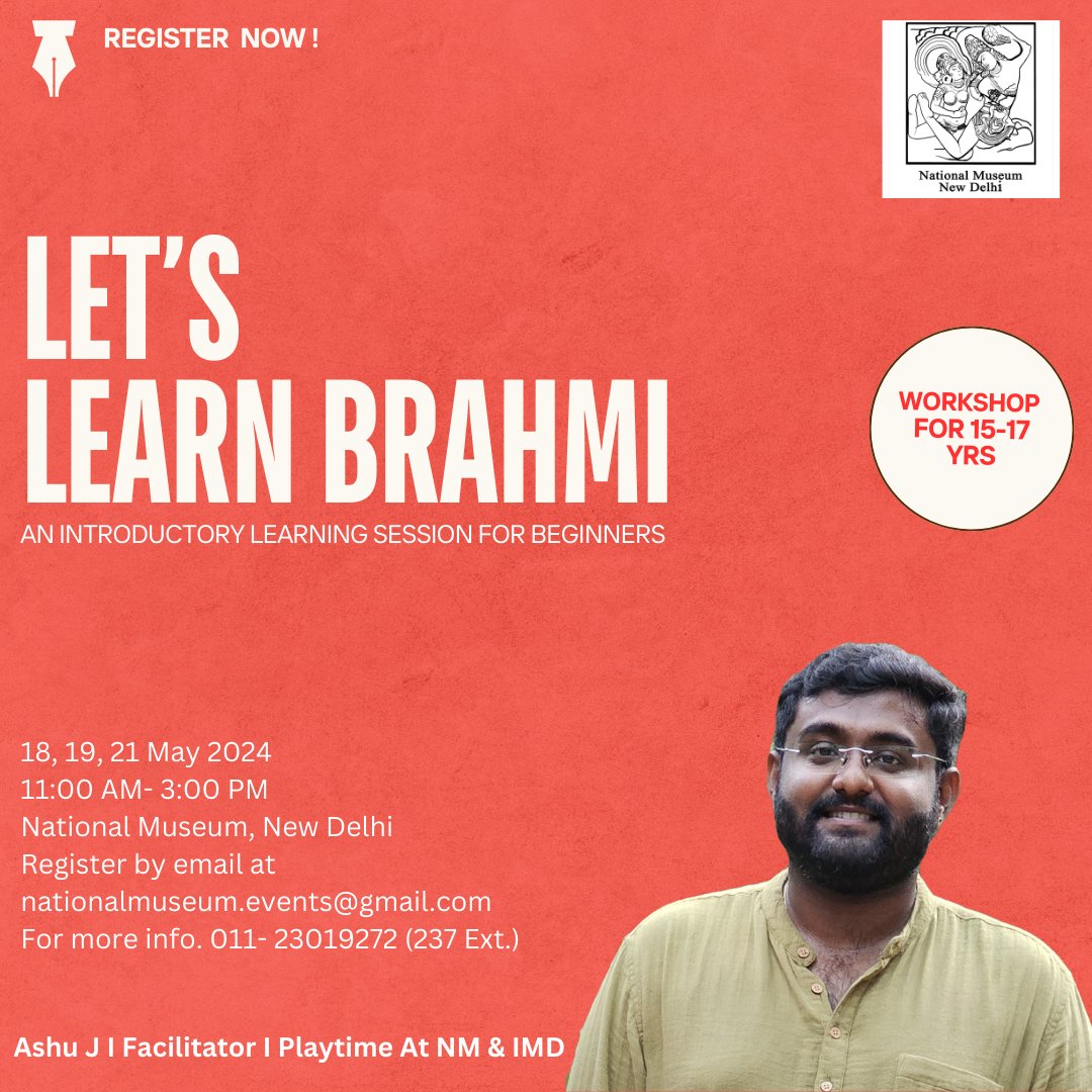 Lets Learn Brahmi: An introductory learning session for beginners. Date : 18,19,21 May 2024 Time: 11:00 AM to 3:00 PM Age Group: 15-17 yrs Venue: NM, New Delhi For registration, email at nationalmuseum.events@gmail.com