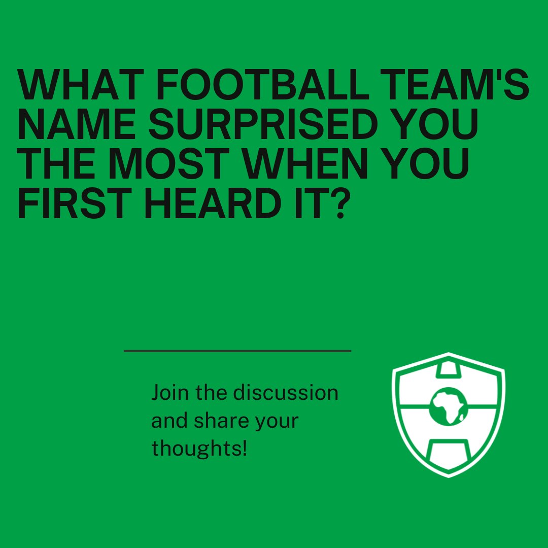 What football team's name surprised you the most when you first heard it? #AfricaSoccerZone #ASZ