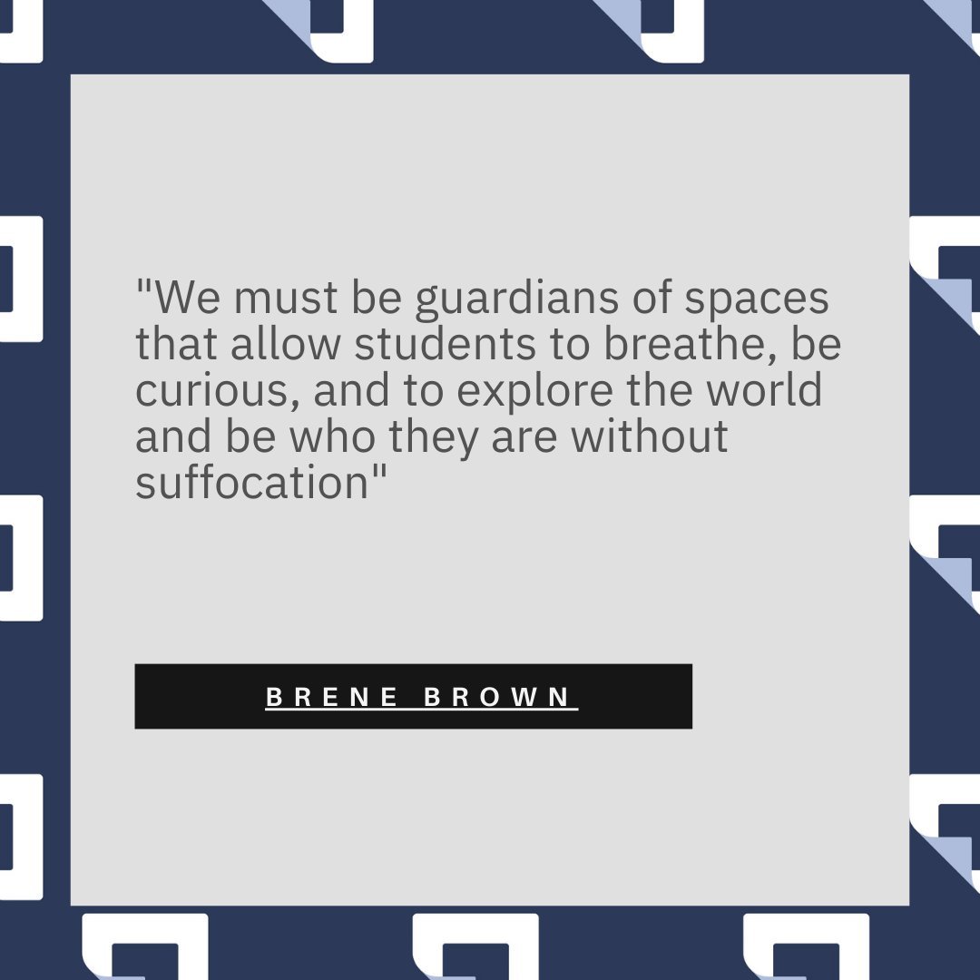 'We must be guardians of spaces that allow students to breathe, be curious, and to explore the world and be who they are without suffocation'
@BreneBrown