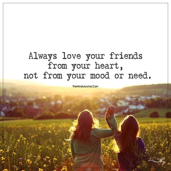 Love Your Friends Unconditionally 
#FriendshipGoals #UnconditionalLove #CherishFriends