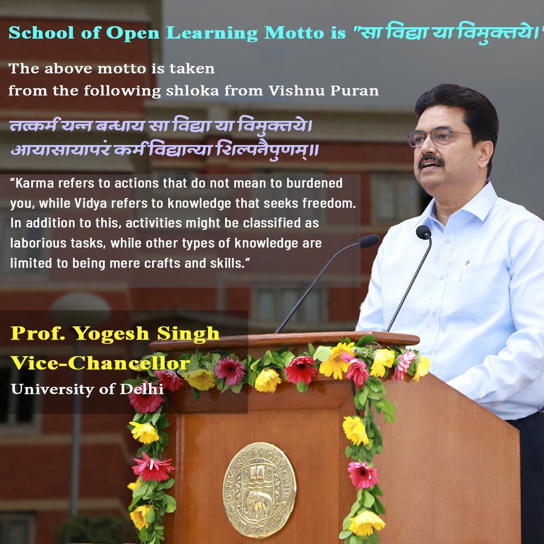 Prof. Yogesh Singh, VC, @UnivofDelhi speaks on the 62nd foundation day of @SOL_UnivofDelhi SOL Motto is 'सा विद्या या विमुक्तये' The shloka from Vishnu Puran. तत् कर्म यन् न बन्धाय सा विद्या या विमुक्तये I अयासायापरं कर्म विद्यान्या शिल्पनैपुणम् II #62ndFoundationDaySOL