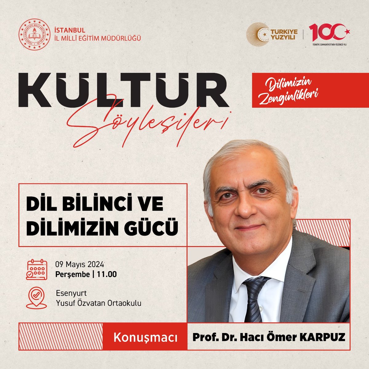 İl Milli Eğitim Müdürlüğümüzce düzenlenen Kültür Söyleşilerinde bu hafta Pr Dr Hacı Ömer Karpuz ile Dil Bilinci ve Dilimizin Gücünü konuşacağız.
09.05 2024
Esenyurt Yusuf Özvatan Ortaokulu
<a href="/istanbulilmem/">İstanbul İl Millî Eğitim Müdürlüğü</a> 
<a href="/MucahitYentur/">Murat Mücahit Yentür</a> 
<a href="/CobanogluF/">Fatih Çobanoğlu</a> 
<a href="/TayfunOzyolcu/">Tayfun ÖZYOLCU</a> 
<a href="/esenyurtmem/">Esenyurt İlçe Millî Eğitim Müdürlüğü</a> 
<a href="/istmemkultur/">Dilimizin Zenginlikleri Projesi</a>