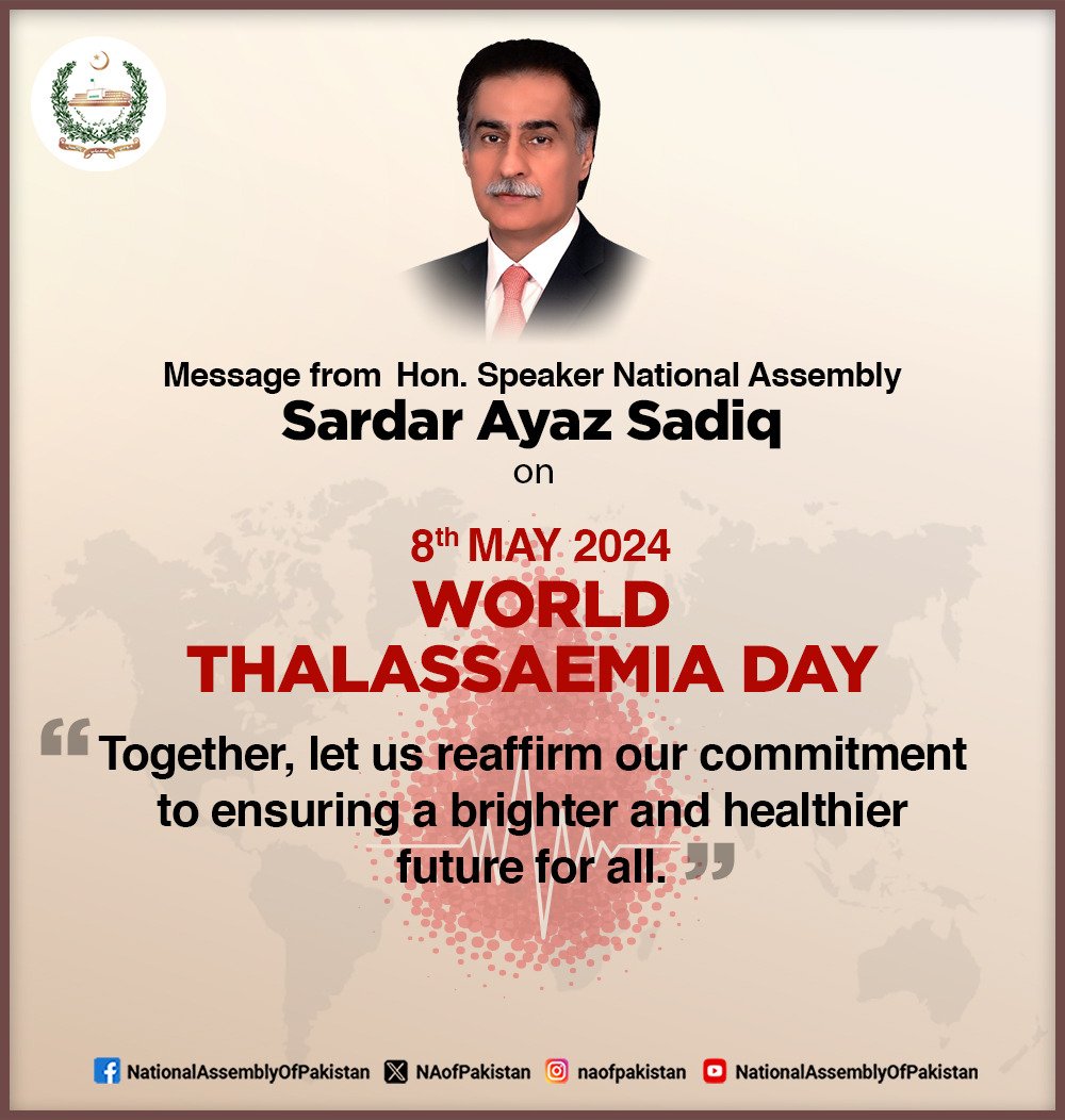 Message from the Honourable Speaker of the National Assembly, Sardar Ayaz Sadiq on the occasion of the World Thalassaemia Day The National Assembly of Pakistan joins the global community in observing the 'World Thalassaemia Day.' This day carries profound significance in raising…