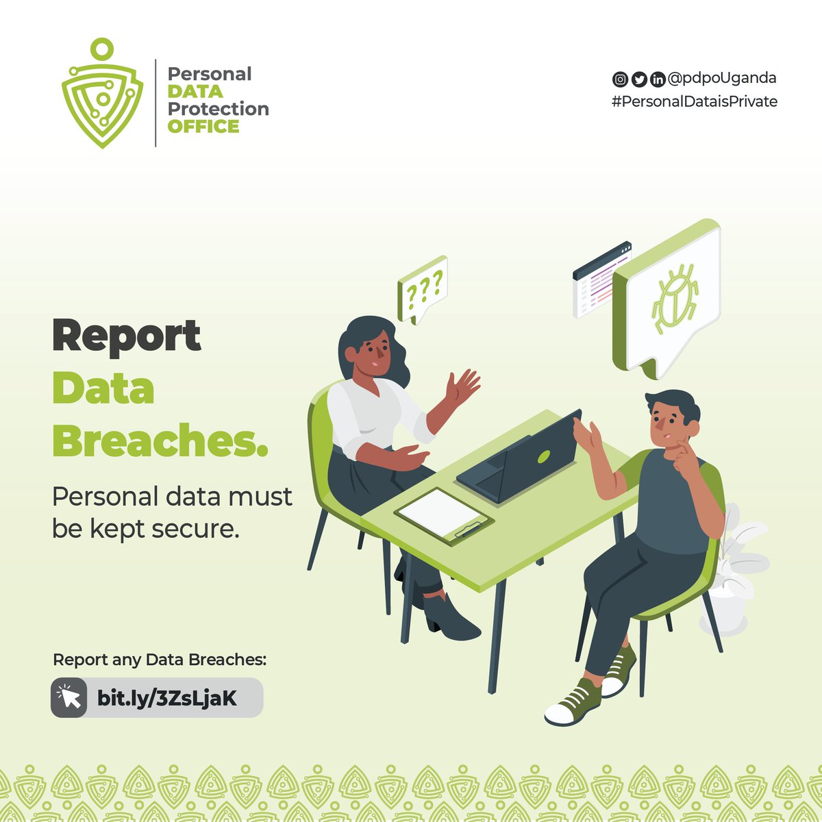 Data breaches can happen to anyone. If you suspect a data breach, notify your Data Protection Officer (DPO) immediately. The DPO will then notify the @pdpoUG right away. Stay vigilant and protect the personal data within your custody. #PersonalDataisPrivate #DataPrivacyUG
