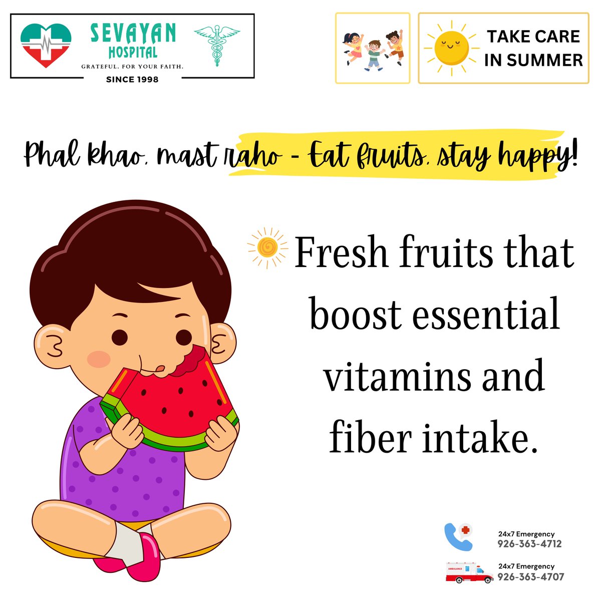 Keep your kids happy and healthy this summer with a fruity delight

24X7 Emergency Number - 9263634712/9263634707

#SevayanHospital #summerhealthcare #StayHealthy #KidsNutrition