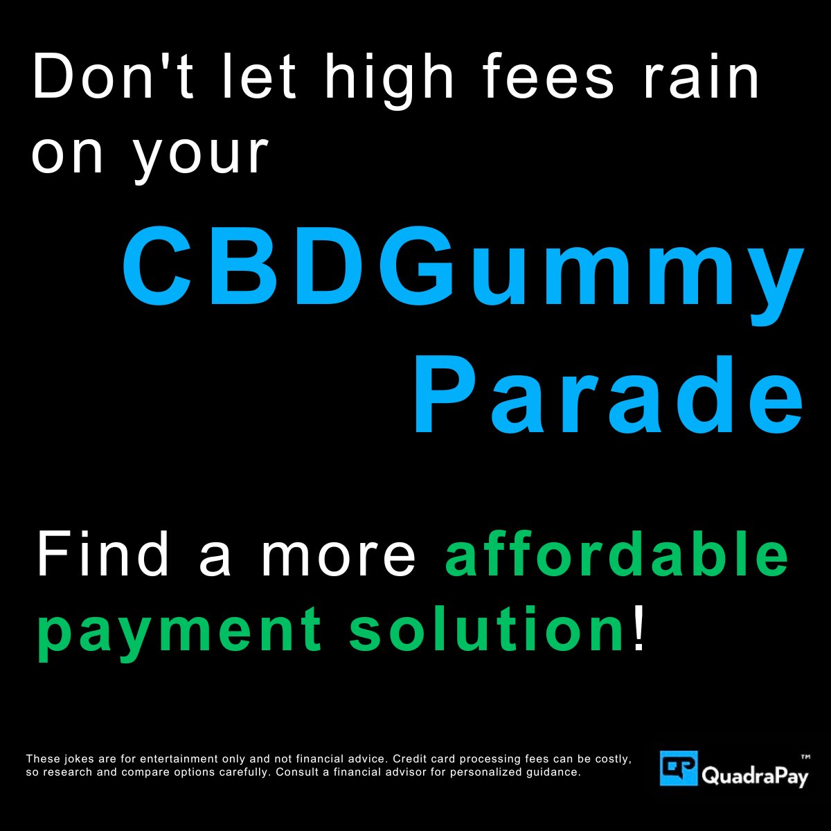 Don't let high fees rain on your CBD gummy parade. Find a more affordable payment solution! #CBD #CBDoil #CBDcommunity #CBDlife #CBDhealth #CBDvape #CBDcapsules #CBDtincture #CBDcream #CBDforpets #CBDusage #CBDresearch#CBDmerchant #CBDshop #CBDpayments #highriskprocessing