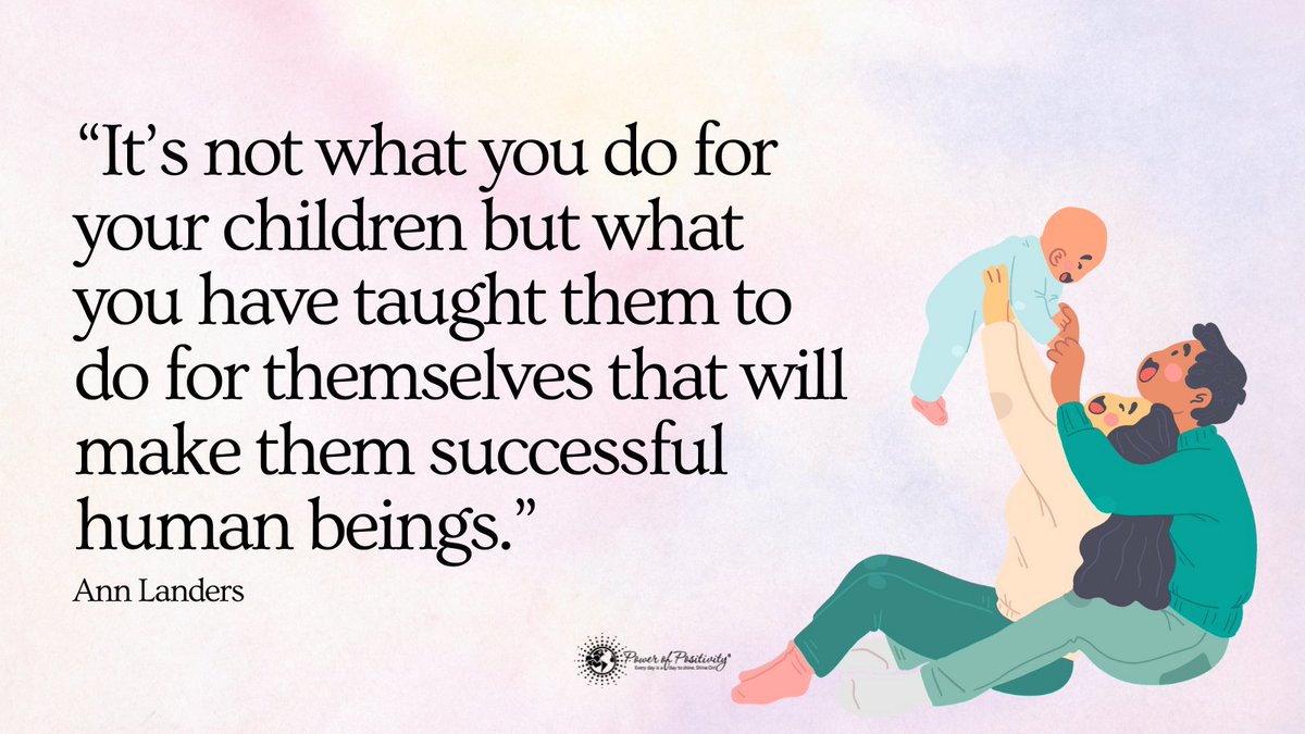 'It's not what you do for your children but what you have taught them to do for themselves that will make them successful human beings.' - Ann Landers