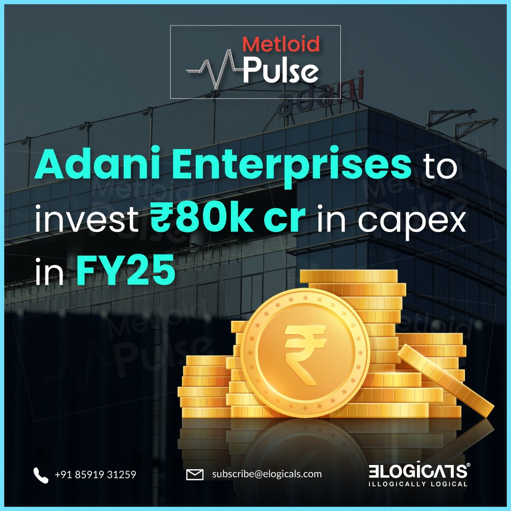Adani Enterprises gears up to inject a whopping ₹80k crore into capex for FY25, propelling growth and sparking innovation. @AdaniOnline #AdaniGrowth #InvestmentMilestone #BusinessBoost #TheMetloid #Elogicals