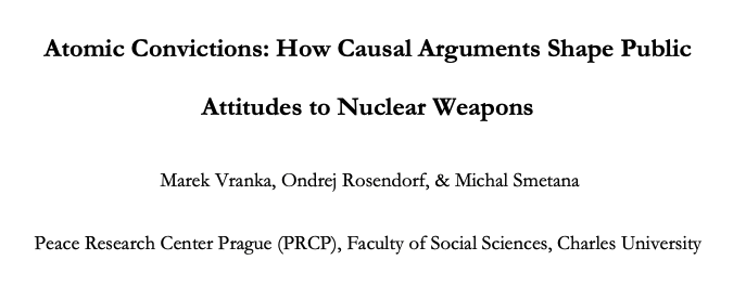1/2 Our new @eliss_lab preprint w/ @mVranka & @OndrejRosendorf 📑We report findings of our two studies where we investigated how causal beliefs about nuclear weapons shape pro/anti-nuclear attitudes and support for deterrence and disarmament policies: papers.ssrn.com/sol3/papers.cf…