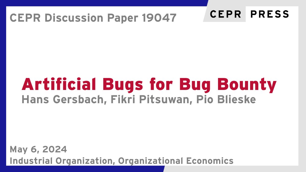 New CEPR Discussion Paper - DP19047 Artificial Bugs for Bug Bounty @hans_gersbach @mip_ethz @KOFETH_en @ETH @ETH_en, @fikripitsuwan @KOFETH_en @ETH @ETH_en, Pio Blieske @KOFETH_en @ETH @ETH_en ow.ly/bWcI50RycGU #CEPR_IO, #CEPR_OE #economics