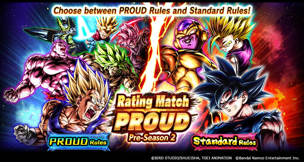['Rating Match PROUD Pre-Season 2' Begins!]
Participate and choose between traditional Standard Rules or PROUD Rules, where you'll use all 6 characters in your party! Collect Rating Points by winning and aim to become the best in the world!

#DBLegends #Dragonball