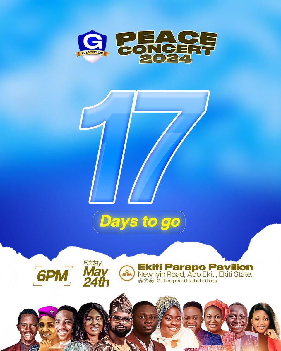 COUNTDOWN TO THE BIGGEST GATHERING OF WORSHIPPERS IN EKITI STATE The Ekiti Peace Concert is 17 days away. Tell someone and Get Ready! DON’T MISS MAY 24th!🔥 #thegratitudetribes #peace #prayerandpraise #ekitistate