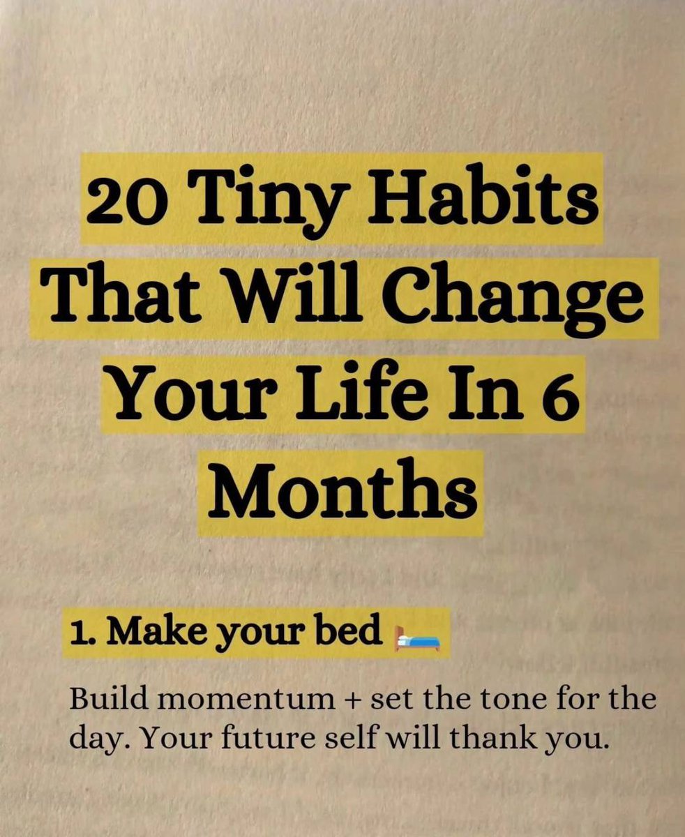 20 tiny habits that will change your life in 6 months... 1. Make your bed