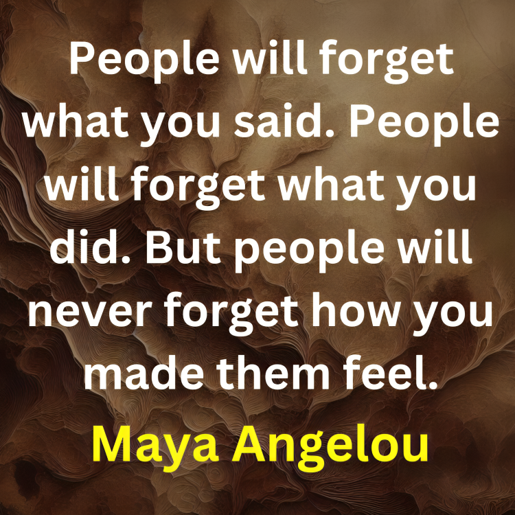 People will forget what you said. People will forget what you did. But people will never forget how you made them feel. Maya Angelou #quotes #quotesdaily #quotesaboutlife #quoteoftheday #quote