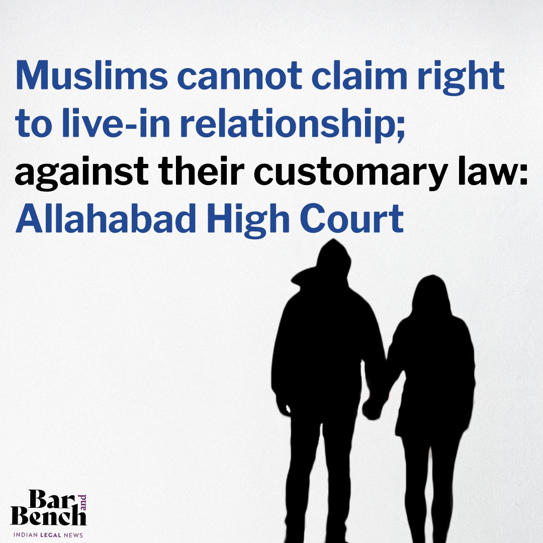 Muslims cannot claim right to live-in relationship; against their customary law: Allahabad High Court Read story here: tinyurl.com/fw7j7ads