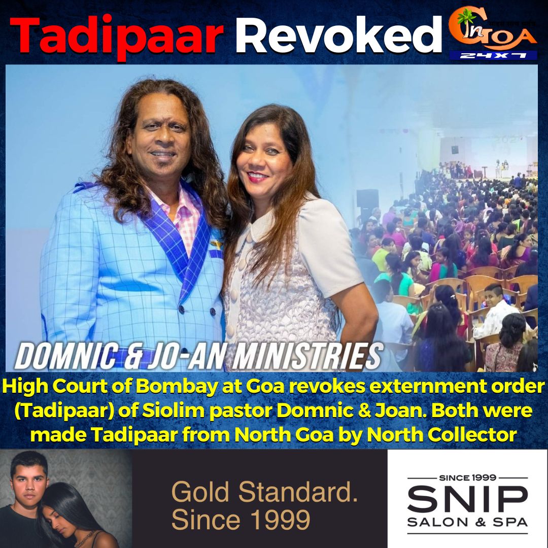 High Court of Bombay at Goa revokes externment order (Tadipaar) of Siolim pastor Domnic & Joan. Both were made Tadipaar from North Goa by North Collector #Goa #GoaNews #Tadipaar #HC #ExternmentOrder