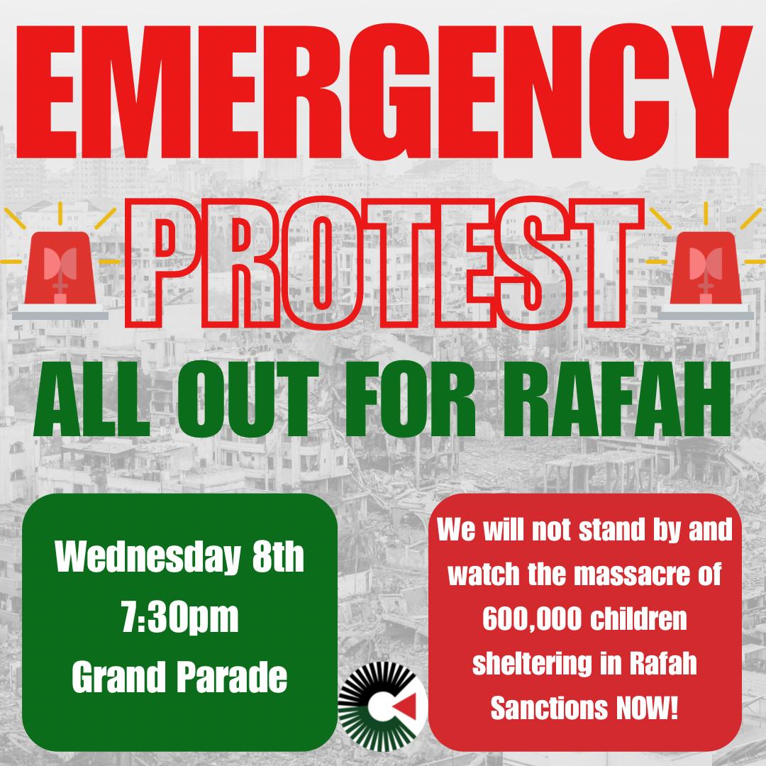 🚨 Emergency Protest 🚨 Join us this evening, May 8th at 7.30pm in the Grand Parade for an emergency protest to make it clear to our government that SANCTIONS MUST BE IMPOSED on Israel NOW. Bring your voices and voice your anger. All out for Rafah 🇵🇸