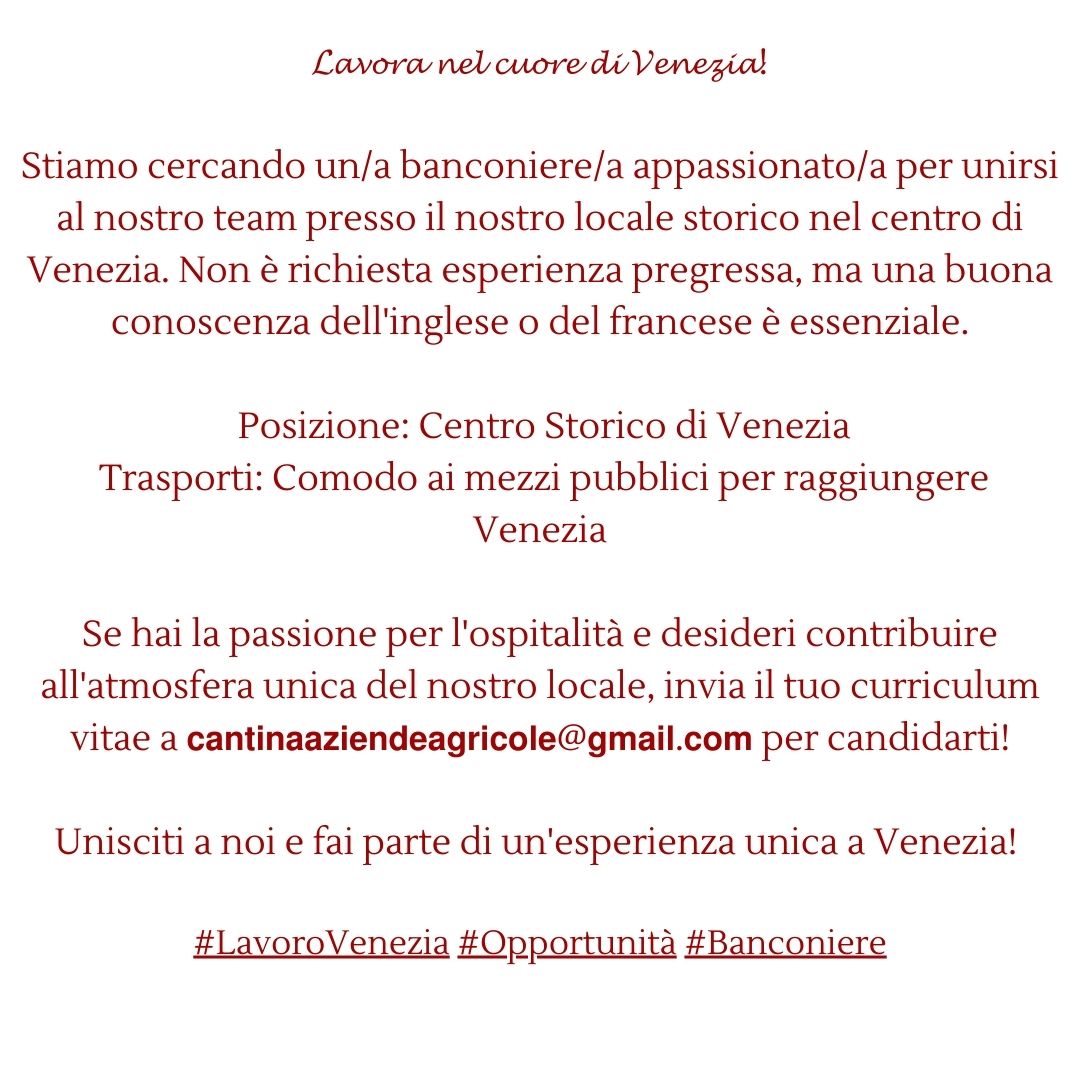 🌟 𝓛𝓪𝓿𝓸𝓻𝓪 𝓷𝓮𝓵 𝓬𝓾𝓸𝓻𝓮 𝓭𝓲 𝓥𝓮𝓷𝓮𝔃𝓲𝓪! 🌟 Stiamo cercando un/a banconiere/a per unirsi al nostro team presso il nostro locale storico nel centro di Venezia. Non è richiesta esperienza pregressa, ma una buona conoscenza dell'inglese o del francese è essenziale.