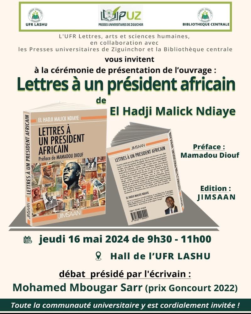 UAS_Ziguinchor's tweet photo. 📚 Présentation spéciale de "Lettres à un président africain" de El Hadji Malick Ndiaye, préfacé par Mamadou Diouf et édité par JIMSAAN. Rejoignez-nous le jeudi 16 mai 2024, de 9h30 à 11h00 au Hall de l'UFR LASHU. Présidé par l'écrivain Mohamed Mbougar Sarr (prix Goncourt 2022) https://t.co/9kI63uitfk
