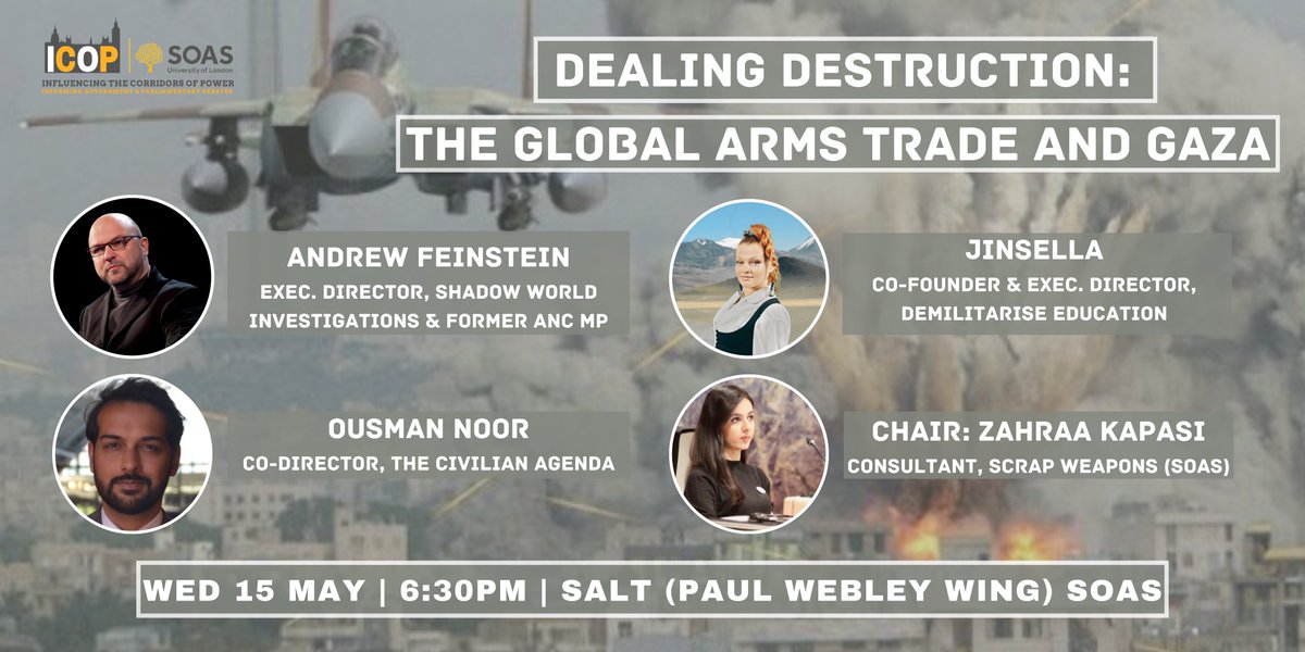 NEXT WEEK! Join our expert panel @SOAS for: Dealing Destruction: The Global Arms Trade & Gaza @andrewfeinstein @Jinsella_ @ousmannoor @KapasiZahraa Wed 15 May | 6.30pm | SALT (Paul Webley Wing) SOAS BOOK eventbrite.co.uk/e/dealing-dest… #Gaza #GazaWar #StopArmingIsrael