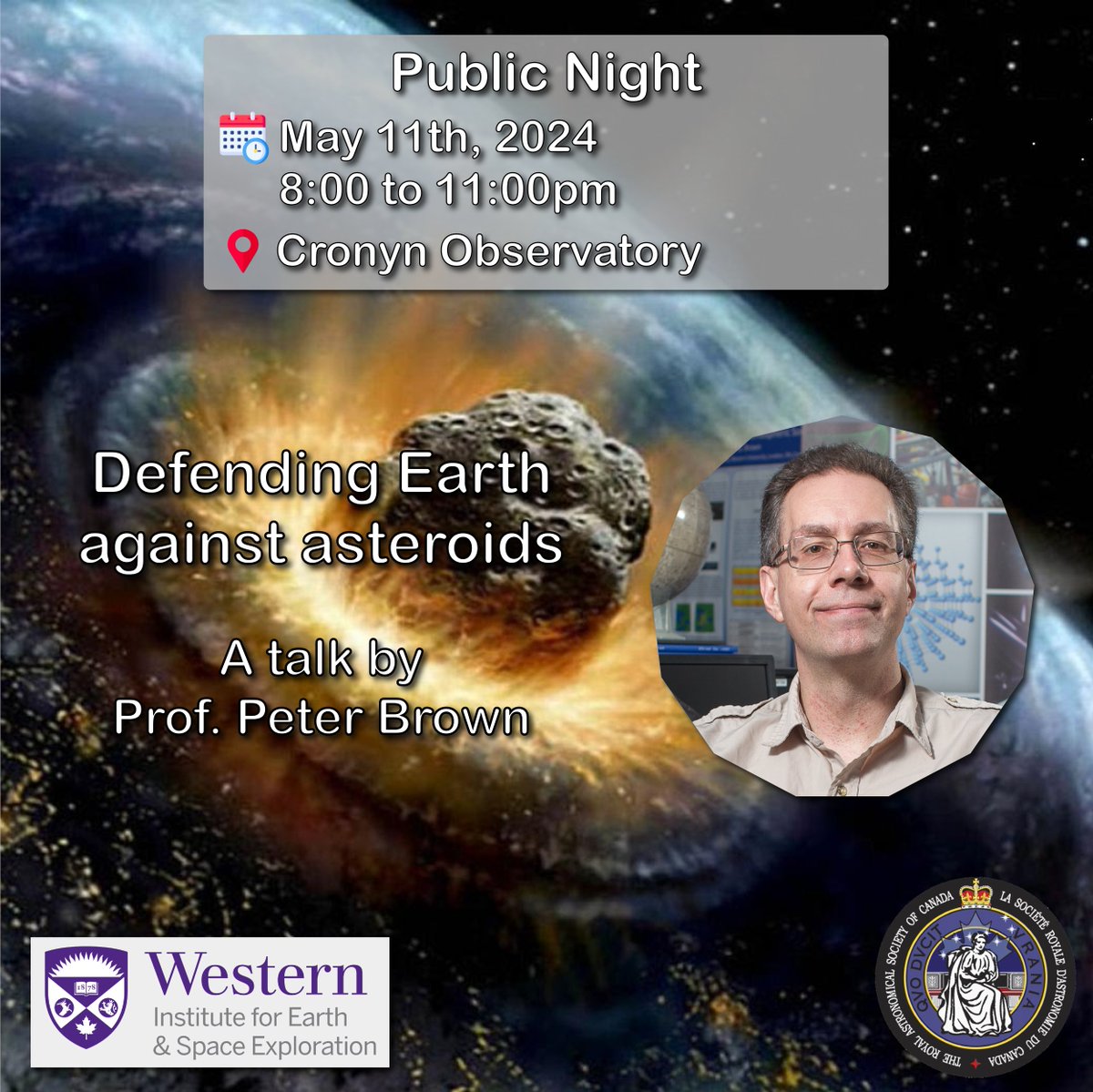 We welcome you all to our next public night, on Saturday, May 11th, from 8:00 pm to 11:00 pm. Prof. Peter Brown, a world expert on asteroids, will be talking about how we can defend our Planet Earth from asteroid impacts!