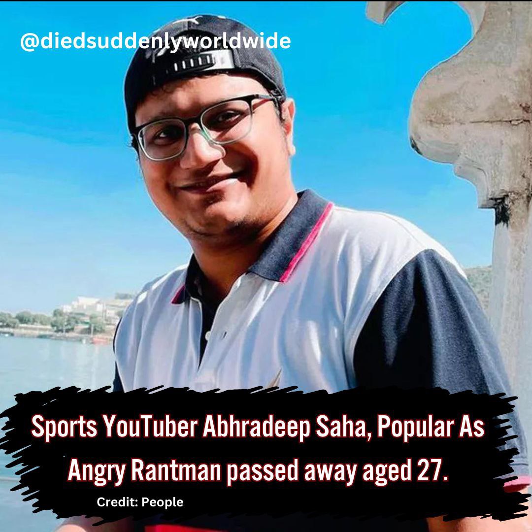 R.I.P Abhradeep Saha

Sports YouTuber Abhradeep Saha, popularly known as Angry Rantman passed away at the age of 27 after a multi-organ failure.

Died: Age 27 
(April 14, 2024 - India)