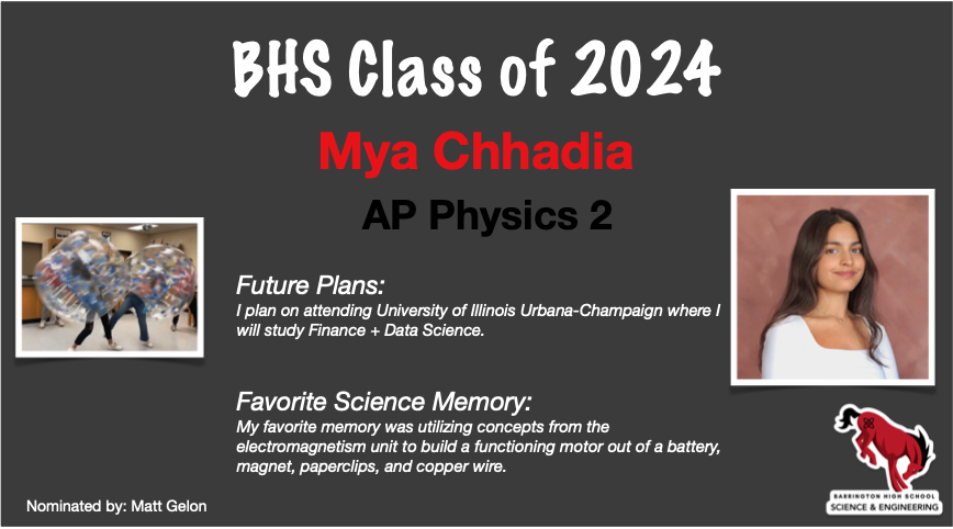 We are honored <a href="/BarringtonHS220/">Barrington High School</a> to recognize Mya Chhadia for the Outstanding Senior award for AP Physics 2! Mr. Gelon wishes you all the best at the University of Illinois Urbana-Champaign next year!