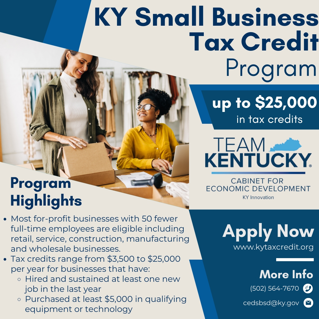 Attention KY small business owners, you deserve a break!

The Kentucky Small Business Tax Credit could total between $3,500-$25,000, depending on the number of employees hired and the total amount invested in equipment or technology.

For more info visit, kytaxcredit.org