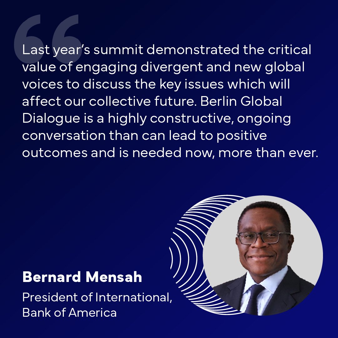 We are thrilled that Bernard Mensah, President of International at @BankofAmerica, will join us at Berlin Global Dialogue again! #BGD2024