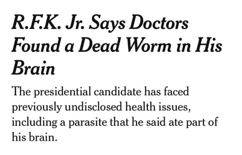 In 2010, RFJ Jr. experienced severe memory loss and mental fog, that led doctors to believe he had a brain tumor. Instead, it was caused by a worm that got into his brain, ate a portion of it, then died. RFK Jr's brain killed a worm 😭