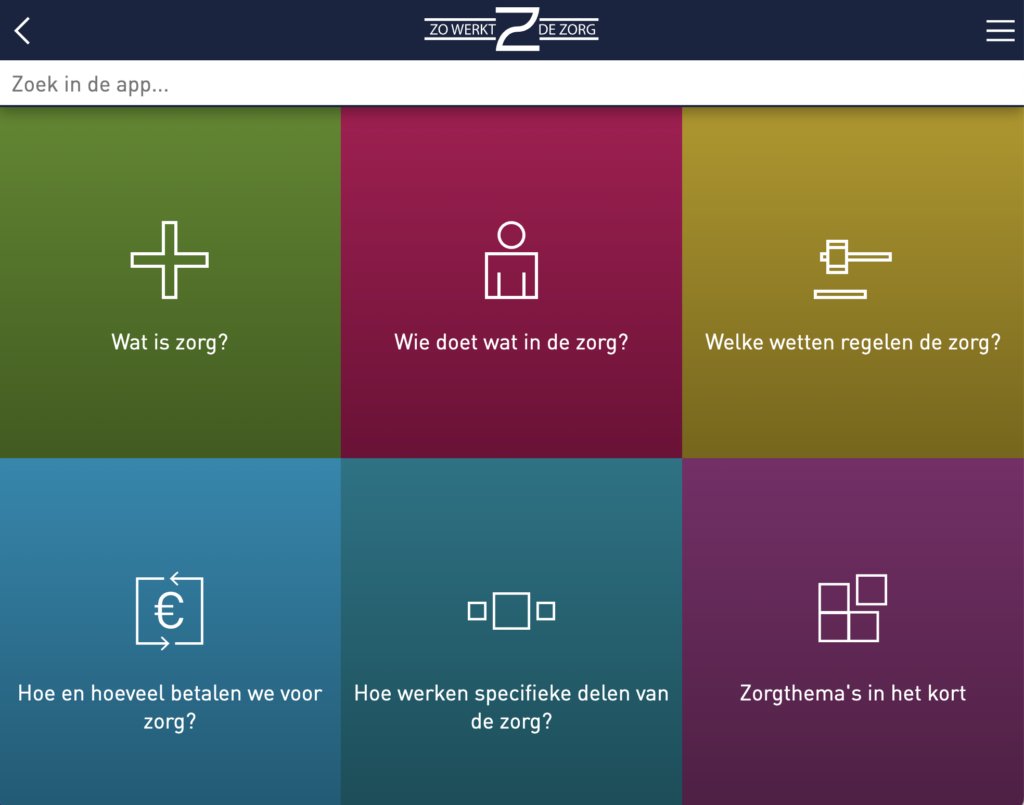Hoe werkt de zorgsector? Wat zijn belangrijke organisaties en hoeveel kost de zorg in Nederland?

De antwoorden op deze vragen kun je eenvoudig zoeken in de Zó werkt de zorg-app. Zo heb je dit nuttige naslagwerk altijd bij de hand.
De app is gratis: app.zwdz.nl