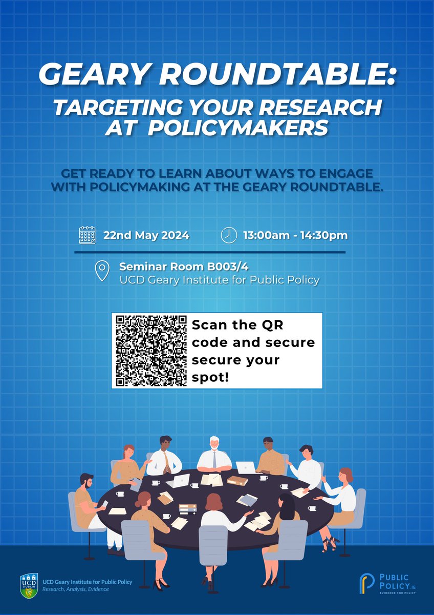 You are invited to attend a Geary Roundtable: Targeting your research at policymakers which will take place at the Geary Institute on Wednesday 22nd May at 1-2.30pm. Lunch will be provided for attendees. Scan the QR code in the image below and secure your spot!