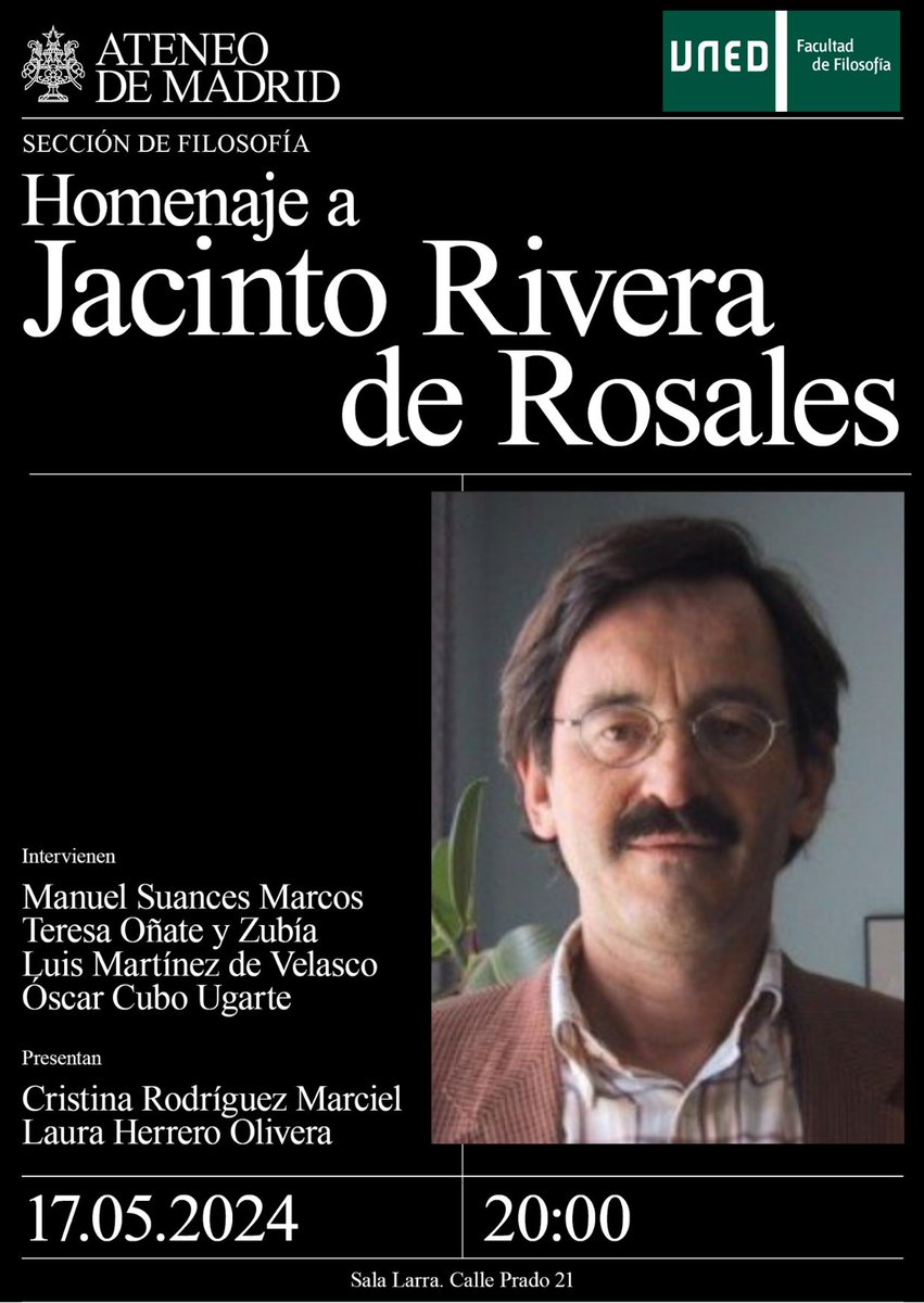 Homenaje a Jacinto Rivera de Rosales
Organizan: Facultad de Filosofía UNED y Ateneo de Madrid. 
17/05/2024 a las 20:00
Ateneo de Madrid. Sala Larra. Calle Prado, 21, Madrid.