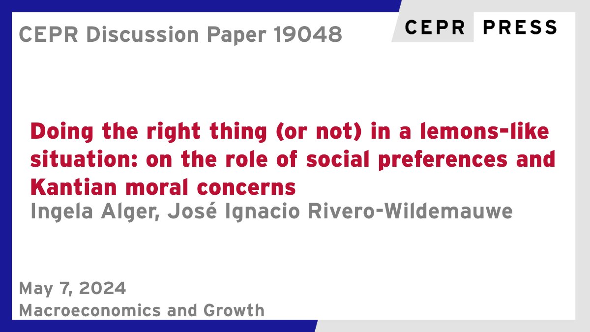 New CEPR Discussion Paper - DP19048 Doing the right thing (or not) in a lemons-like situation: on the role of social preferences and Kantian moral concerns @ingelaalger @TSEinfo @CNRS @IASToulouse, José Ignacio Rivero-Wildemauwe @UCUoficial ow.ly/YUKP50RycMa #CEPR_MG