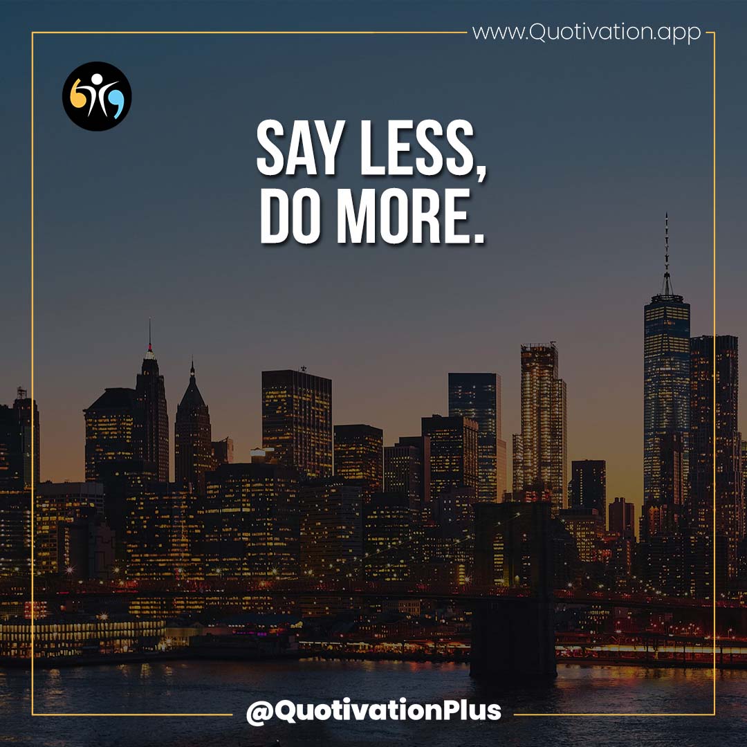 'Actions speak louder than words. Focus on doing rather than saying, and let your achievements do the talking. 💪🌟 #DoMore #ActionSpeaksLouder #Motivation #SuccessMindset. Follow @QuotivationPlus for daily inspiration.'